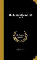 Fester Einband RESURRECTION OF THE DEAD von George S. Mott