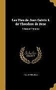 Livre Relié Les Vies de Jean Calvin & de Theodore de Beze: Mises en Francois de 