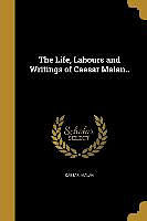 Kartonierter Einband LIFE LABOURS & WRITINGS OF CAE von Caesar Malan