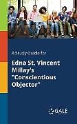 Kartonierter Einband A Study Guide for Edna St. Vincent Millay's "Conscientious Objector" von Cengage Learning Gale