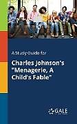 Couverture cartonnée A Study Guide for Charles Johnson's "Menagerie, A Child's Fable" de Cengage Learning Gale