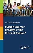 Couverture cartonnée A Study Guide for Marion Zimmer Bradley's "The Mists of Avalon" de Cengage Learning Gale