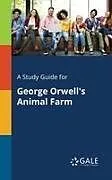 Kartonierter Einband A Study Guide for George Orwell's Animal Farm von Cengage Learning Gale
