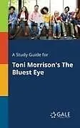 Kartonierter Einband A Study Guide for Toni Morrison's The Bluest Eye von Cengage Learning Gale
