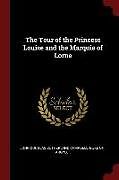 Kartonierter Einband The Tour of the Princess Louise and the Marquis of Lorne von John Douglas Sutherland Campbell Argyll
