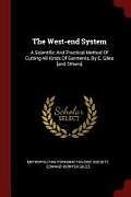 Couverture cartonnée The West-end System: A Scientific And Practical Method Of Cutting All Kinds Of Garments, By E. Giles [and Others] de 