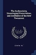 Kartonierter Einband The Authenticity, Uncorrupted Preservation, and Credibility of the New Testament von Gottfried Less