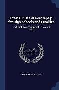 Kartonierter Einband Great Outline of Geography, for High Schools and Families: Text-Book to Accompany the Universal Atlas von Theodore Sedgwick Fay