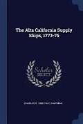Kartonierter Einband The Alta California Supply Ships, 1773-76 von Charles E. Chapman