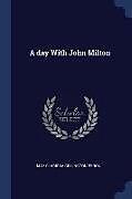 Kartonierter Einband A Day with John Milton von May Clarissa Gillington Byron