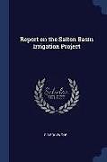 Kartonierter Einband Report on the Salton Basin Irrigation Project von C. R. Rockwood