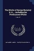 Kartonierter Einband The Works of George Berkeley D. D. ... Including His Posthumous Works; Volume 2 von Alexander Campbell Fraser, George Berkeley