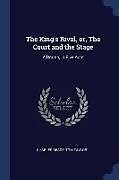 Kartonierter Einband The King's Rival, Or, the Court and the Stage: A Drama, in Five Acts von Charles Reade, Tom Taylor