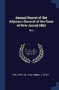 Couverture cartonnée Annual Report of the Adjutant-General of the State of New Jersey 1863: 1863 de 