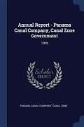 Kartonierter Einband Annual Report - Panama Canal Company, Canal Zone Government: 1965 von Canal Zone