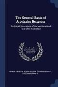 Kartonierter Einband The General Basis of Arbitrator Behavior: An Empirical Analysis of Conventional and Final-Offer Arbitration von Henry S. Farber, Max H. Bazerman