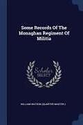 Kartonierter Einband Some Records of the Monaghan Regiment of Militia von 