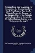 Kartonierter Einband Voyages from Asia to America, for Completing the Discoveries of the North West Coast of America. to Which Is Prefixed, a Summary of the Voyages Made b von Gerard Fridrikh Miller, Thomas Jefferys