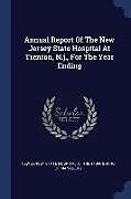 Couverture cartonnée Annual Report of the New Jersey State Hospital at Trenton, N.J., for the Year Ending de 