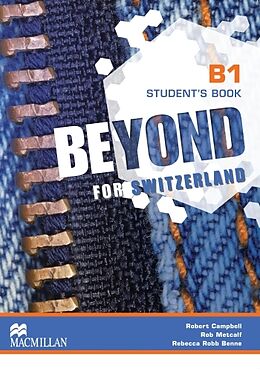 Kartonierter Einband Beyond for Switzerland B1. Student's Book von Robert Campbell, Rob Metcalf, Rebecca Robb Benne