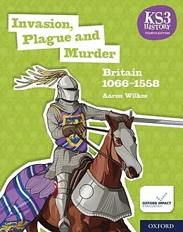 E-Book (pdf) KS3 History 4th Edition: Invasion, Plague and Murder: Britain 1066-1558 eBook 1 von Aaron Wilkes