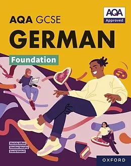 E-Book (pdf) AQA GCSE German Foundation: AQA GCSE German Foundation Student Book ebook edition von Mariela Affum, Heather Murphy, David Riddell