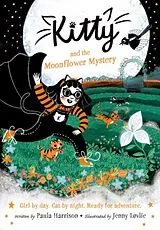 Kartonierter Einband Kitty and the Moonflower Mystery: The purrrfect series for newly confident readers, from bestselling author Paula Harrison and Waterstones Children's Book Prize winner Jenny Løvlie! von Harrison Paula
