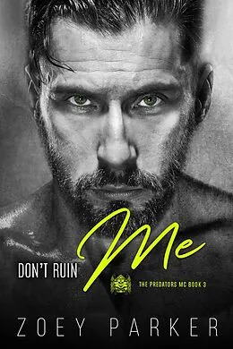 E-Book (epub) Don't Ruin Me (The Predators MC, #3) von Zoey Parker