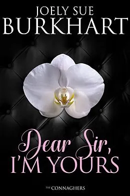 E-Book (epub) Dear Sir, I'm Yours (The Connaghers, #2) von Joely Sue Burkhart