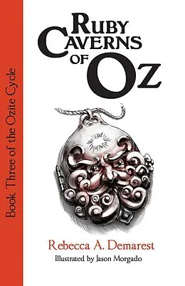E-Book (epub) Ruby Caverns of Oz (The Ozite Cycle, #3) von Rebecca A. Demarest