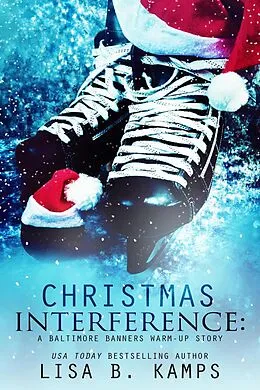 E-Book (epub) Christmas Interference (The Baltimore Banners, #11.5) von Lisa B. Kamps
