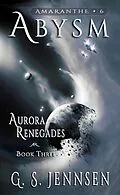 E-Book (epub) Abysm (Aurora Renegades Book Three) von G. S. Jennsen