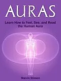 E-Book (epub) Auras: Learn How to Feel, See, and Read the Human Aura von Marvin Stinson