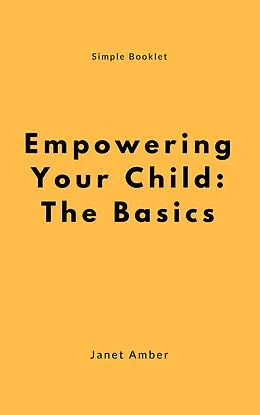 E-Book (epub) Empowering Your Child: The Basics von Janet Amber