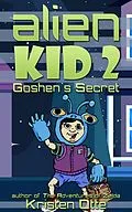 E-Book (epub) Alien Kid 2: Goshen's Secret von Kristen Otte