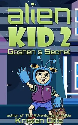 E-Book (epub) Alien Kid 2: Goshen's Secret von Kristen Otte