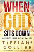 E-Book (epub) When God Sits Down: Ruminations of a Praiser 31 Day Devotional von Tiffiany Collier
