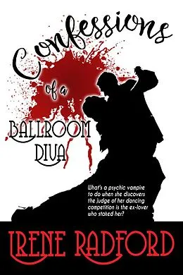 E-Book (epub) Confessions of a Ballroom Diva (Artistic Demons, #1) von Irene Radford