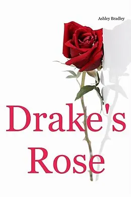 E-Book (epub) Drake's Rose von Ashley Bradley