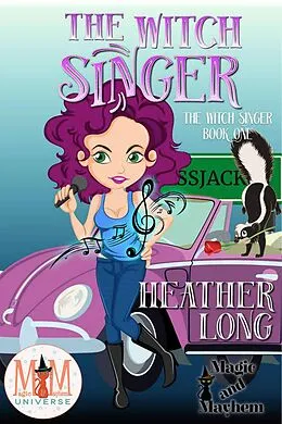 E-Book (epub) The Witch Singer: Magic and Mayhem Universe von Heather Long