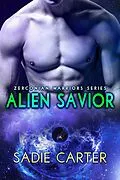 E-Book (epub) Alien Savior (Zerconian Warriors, #5) von Sadie Carter