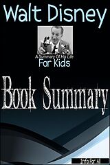 eBook (epub) Walt Disney - A Summary Of His Life (For Kids) de Info For All