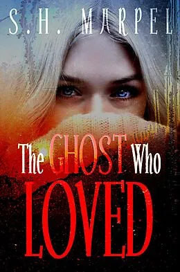 E-Book (epub) The Ghost Who Loved (Ghost Hunters Mystery Parables) von S. H. Marpel
