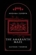 E-Book (epub) The Amaranth Maze von Hayden Thorne