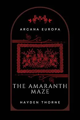 E-Book (epub) The Amaranth Maze von Hayden Thorne
