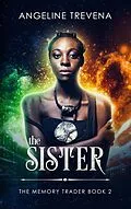 E-Book (epub) The Sister (The Memory Trader, #2) von Angeline Trevena