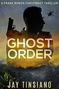 E-Book (epub) Ghost Order (Frank Bowen conspiracy thriller, #3) von Jay Tinsiano