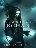 E-Book (epub) Heart of Ikchani von Craig A. Price
