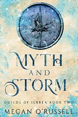 E-Book (epub) Myth and Storm (Guilds of Ilbrea, #2) von Megan O'Russell