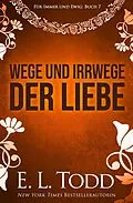 E-Book (epub) Wege und Irrwege der Liebe (Für immer und ewig, #7) von E. L. Todd